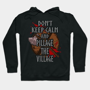 don't keep calm and pillage the village Hoodie